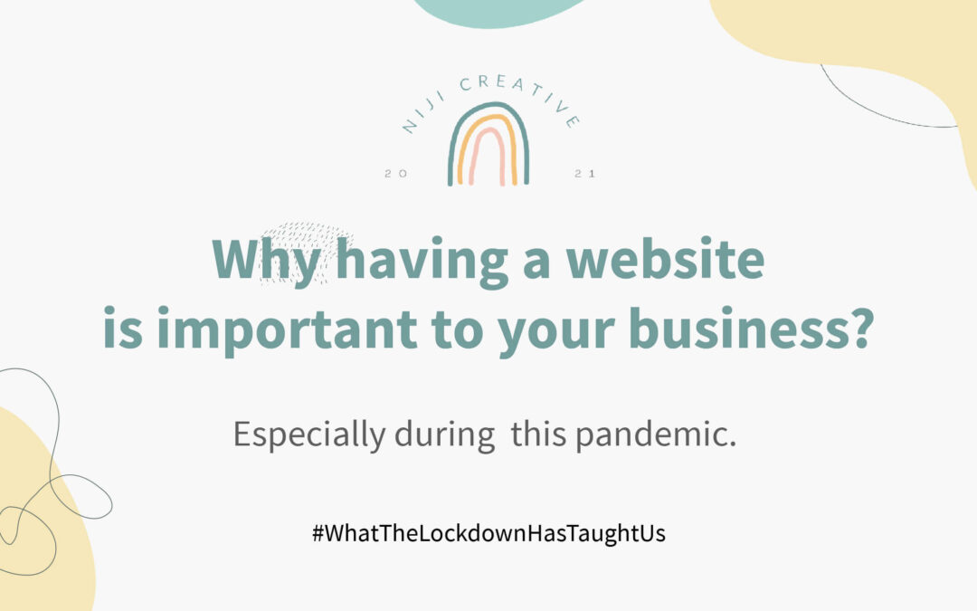 Why Having A Website Is Important To Your Business? Especially during this pandemic.